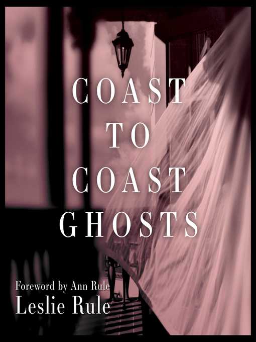Title details for Coast to Coast Ghosts by Leslie Rule - Available